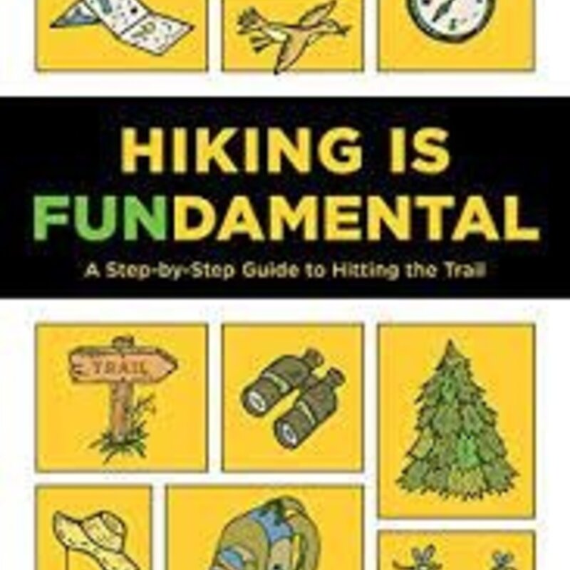 Falcon Guides Hiking is Fundamental A Step by Step Guide to Hitting the Trail