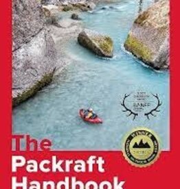 MOUNTAINEERS BOOKS The Packraft Handbook: An Instructional Guide For The Curious