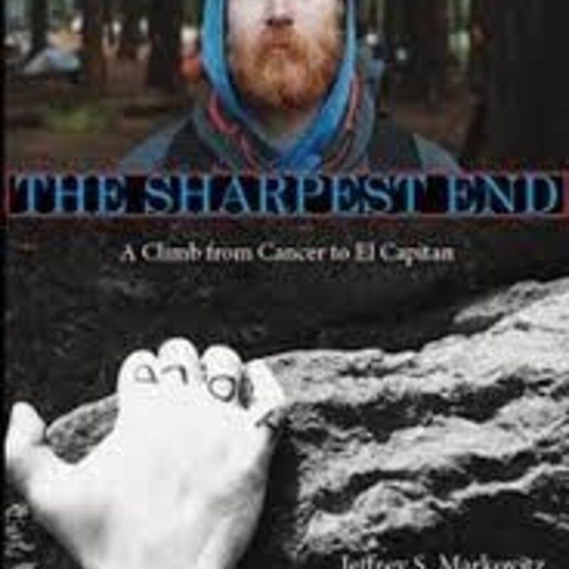 Sharp End Publishing The Sharpest End: A Climb from Cancer to El Capitan