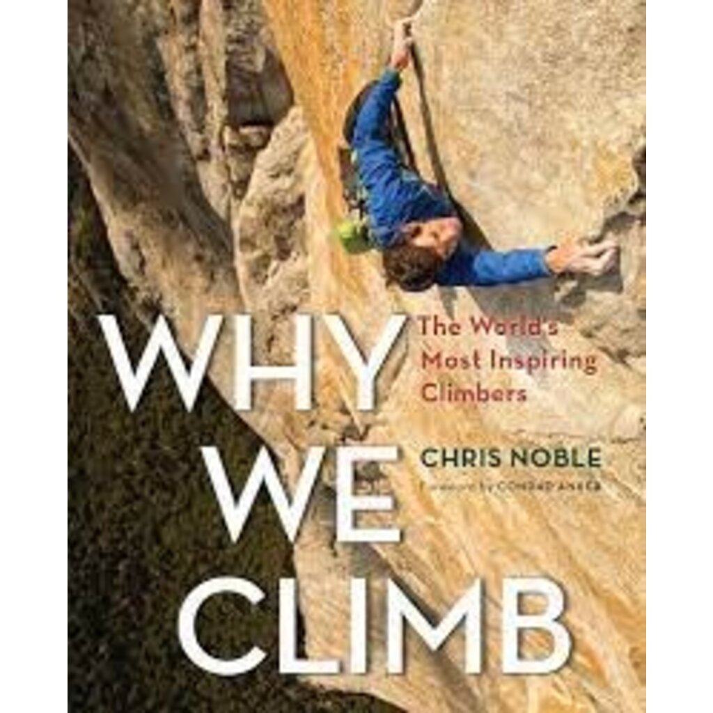 Falcon Guides Why We  Climb - The World's Most Inspiring Climbers