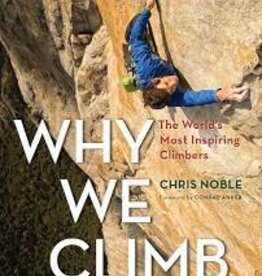 Falcon Guides Why We  Climb - The World's Most Inspiring Climbers