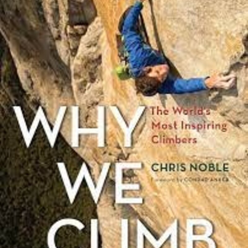 Falcon Guides Why We  Climb - The World's Most Inspiring Climbers
