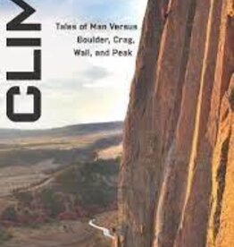 Falcon Guides Climb:  Tales of Man Verses Boulder, Crag, Wall and Peak