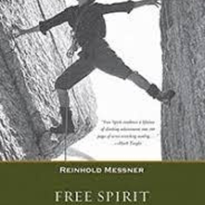 MOUNTAINEERS BOOKS FREE SPIRIT: A Climber's Life PB