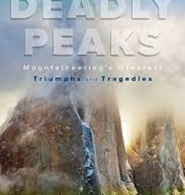 Falcon Guides Deadly Peaks: Mountaineering's Greatest Triumphs and Tragedies