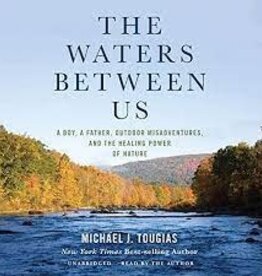 Lyons Press Waters Between Us A Boy, A Father, Outdoor Misadventures and the Healing Power of Nature