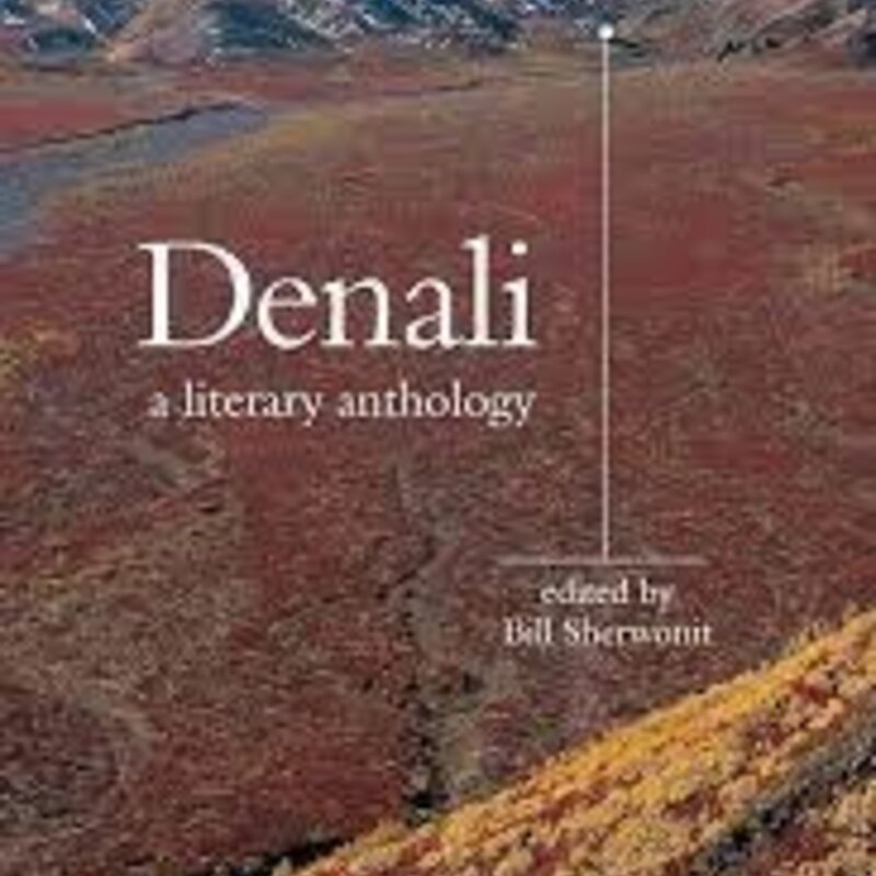 MOUNTAINEERS BOOKS Denali: A Literary Anthology