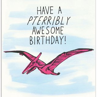 The Found Birthday Card - Pterribly Awesome