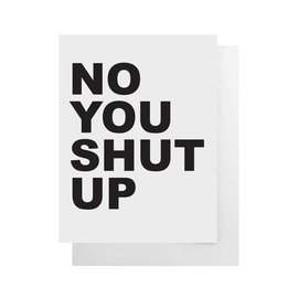 Cult Paper Greeting Card - No You Shut Up