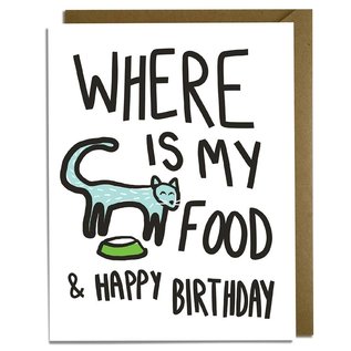 Kat French Design Birthday Card - Where is My Food