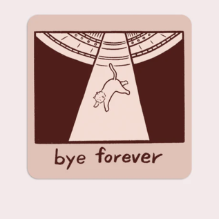 Stay Home Club Bye Forever UFO Cat Sticker