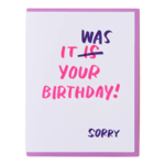 And Here We Are Birthday Card - It Was Your Birthday