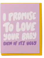 And Here We Are Baby Card - I Promise to Love Your Baby