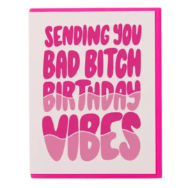 And Here We Are Birthday Card - Bad Bitch Birthday Vibes