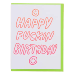 And Here We Are Birthday Card - Happy Fuckin Birthday