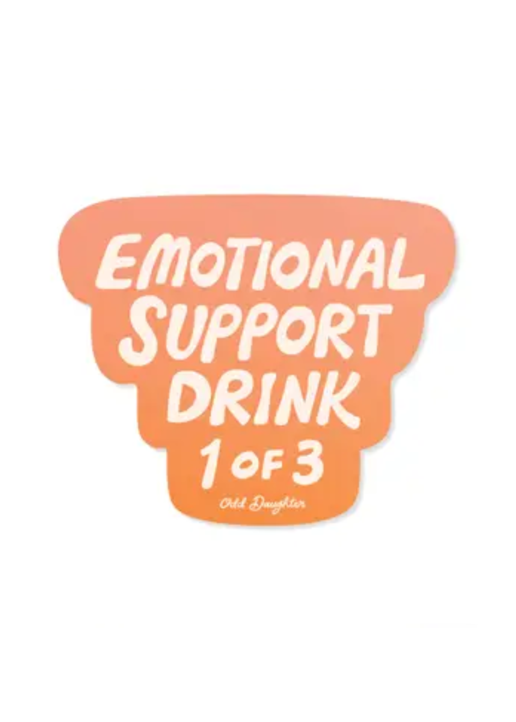 odd daughter paper co. Emotional Support Drink Sticker