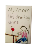 Ephemera My Mom Likes Drinking Wine Magnet