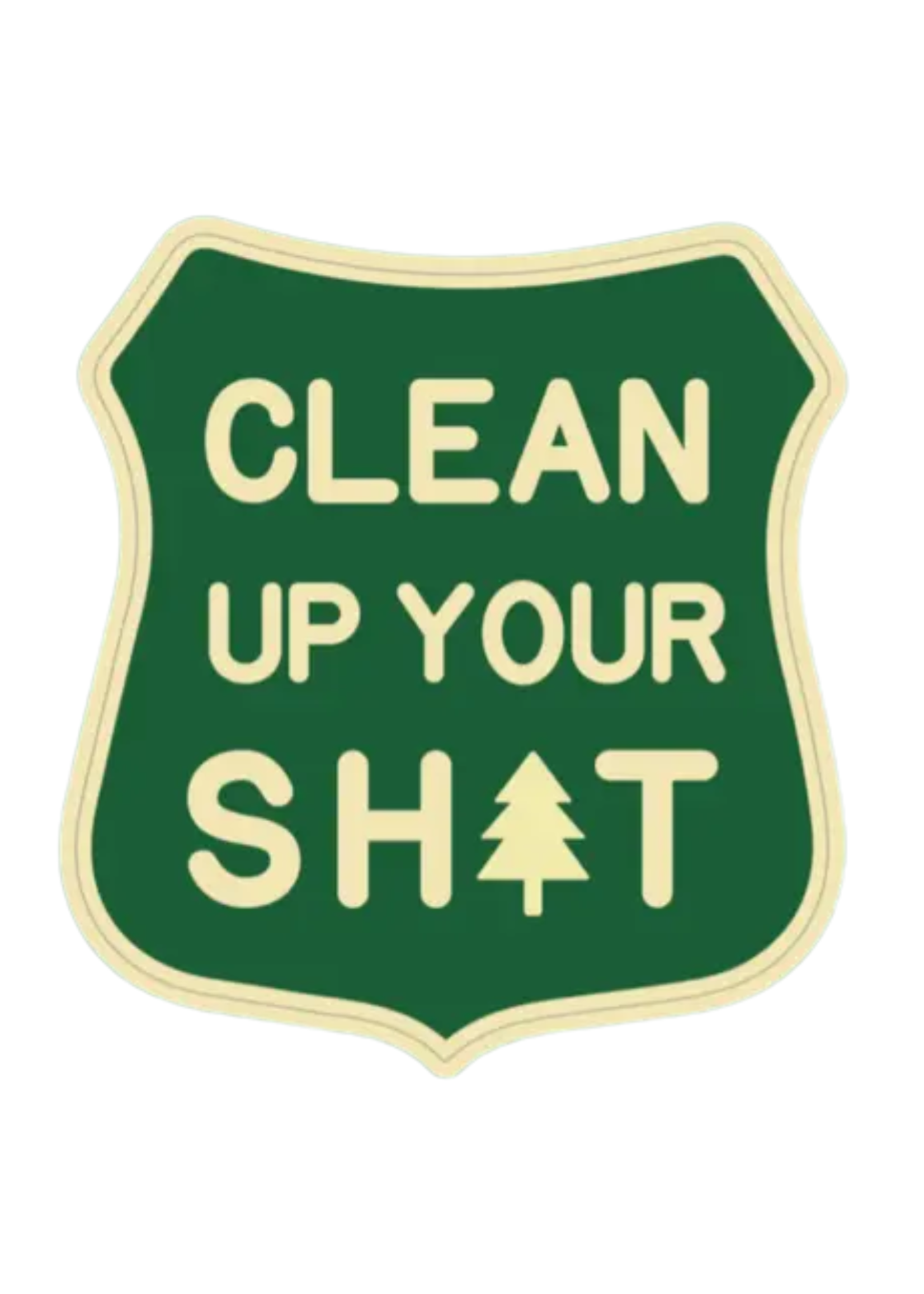 Good & Well Supply Co. Clean Up Your Shit Sticker