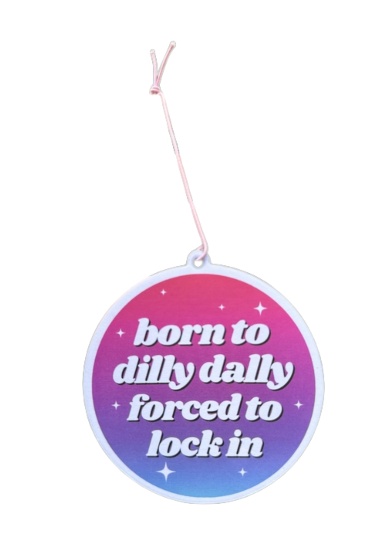 ShlemonArt Born to Dilly Dally Forced To Lock In Air Freshener