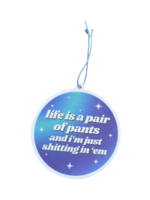 ShlemonArt Life is A Pair of Pants And I'm Just Shitting In Them Car Air Freshener