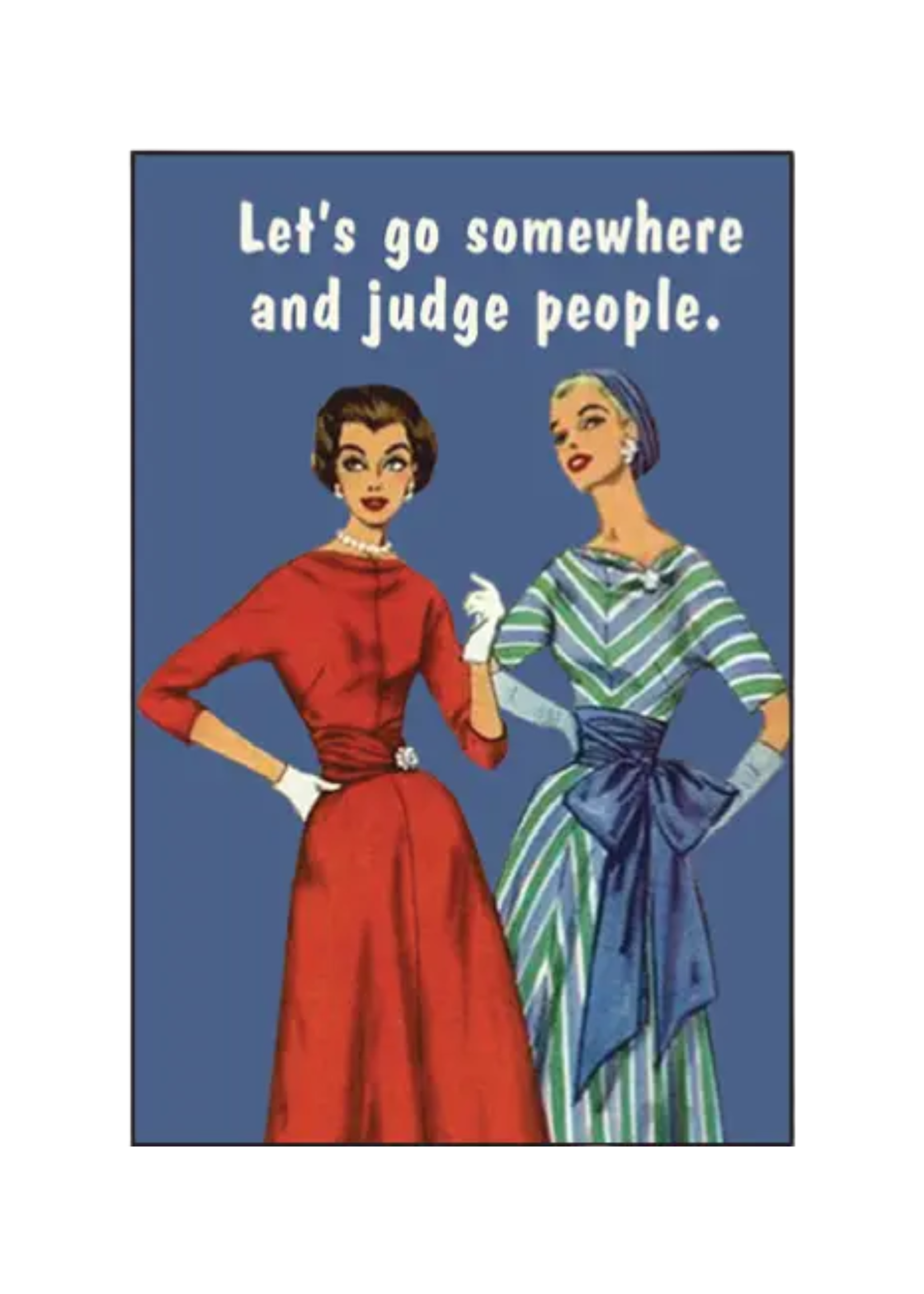 Ephemera Let's Go Somewhere And Judge People Magnet