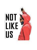 The Found Kendrick Not Like Us Sticker