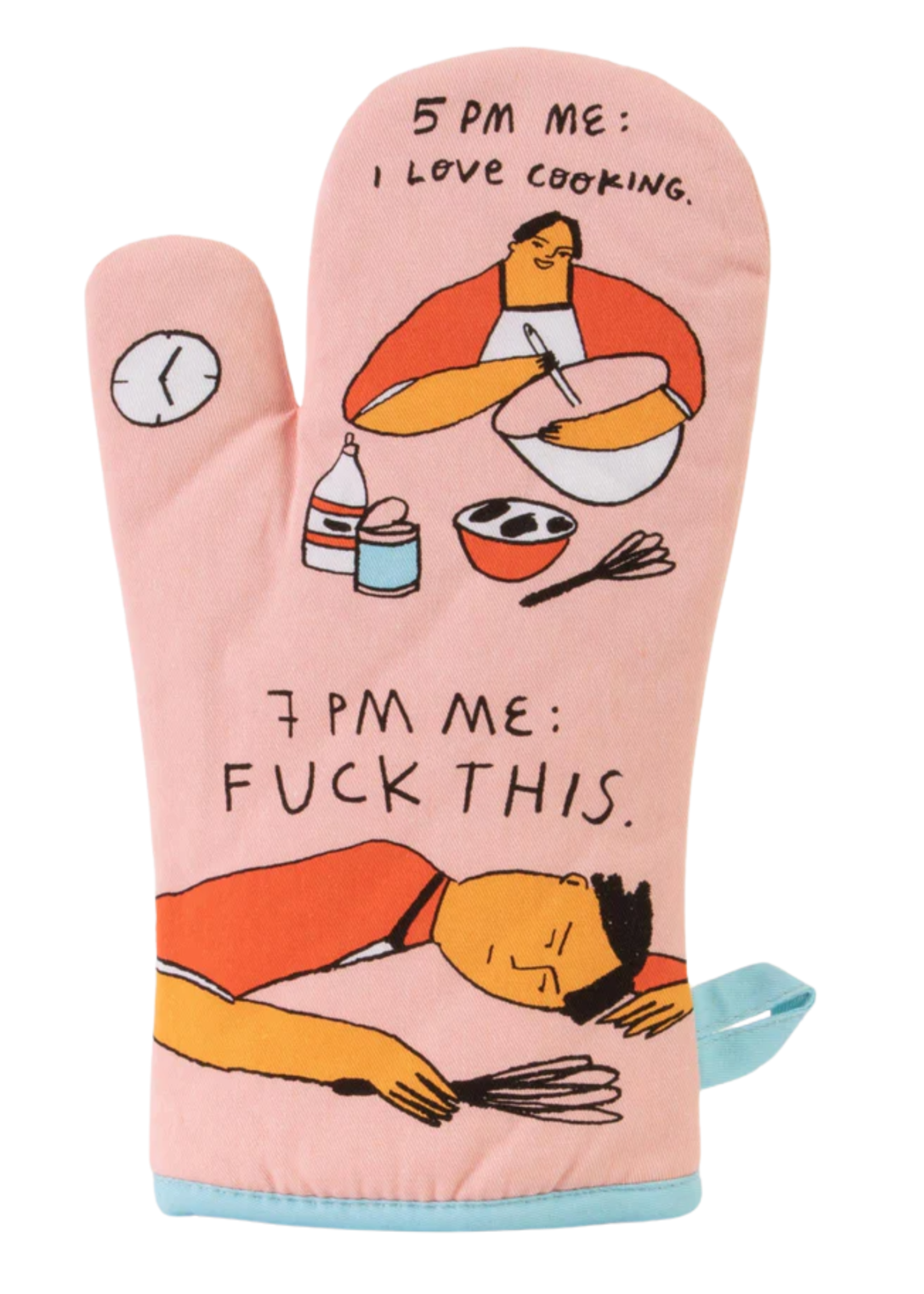 Blue Q 5pm Me: I Love Cooking. 7pm Me: Fuck This. Oven Mitt