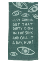 Blue Q Just Gonna Set That Dirty Dish In The Sink And Call It A Day, Huh? Dish Towel