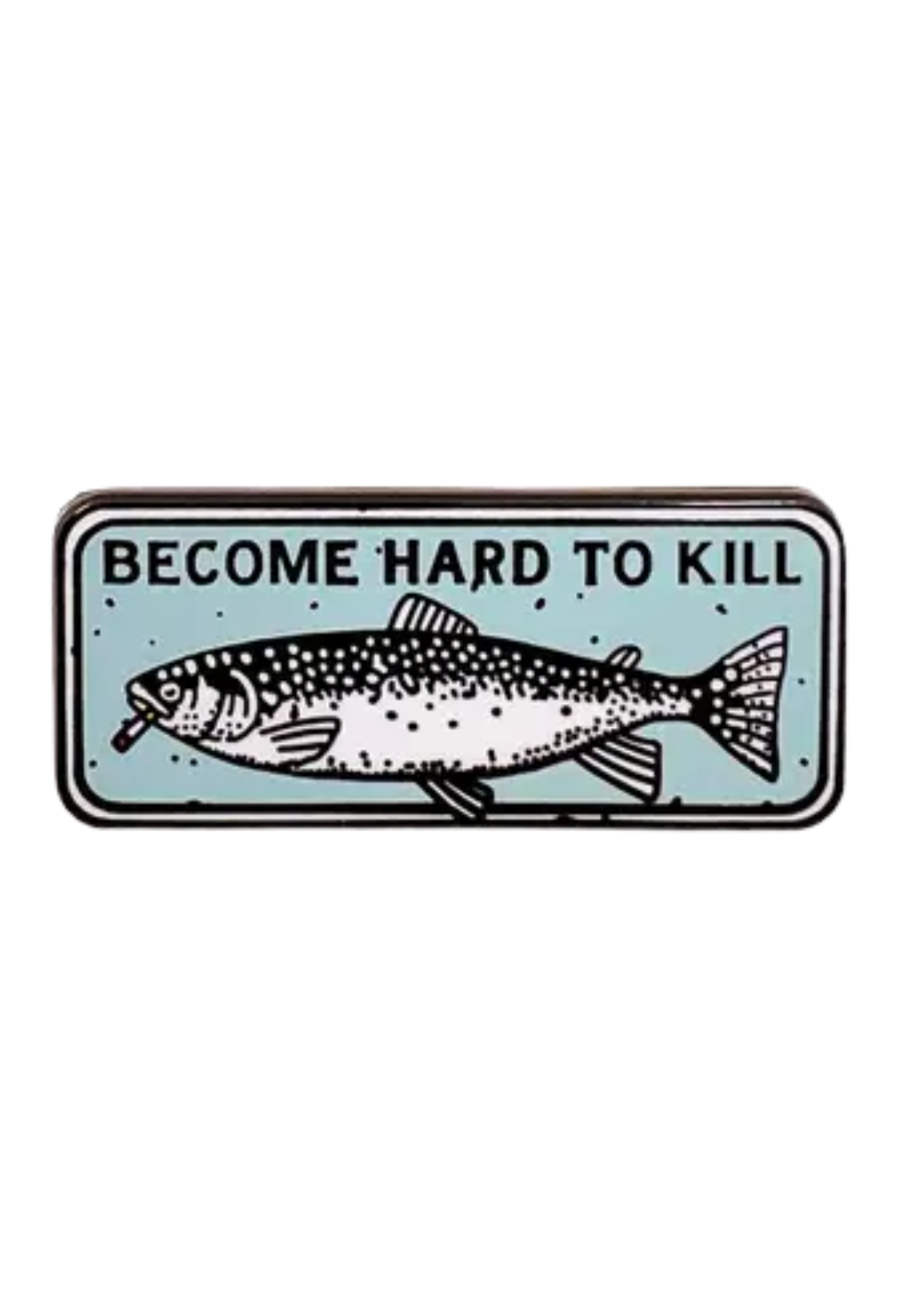 Strike Gently Co Become Hard To Kill Enamel Pin