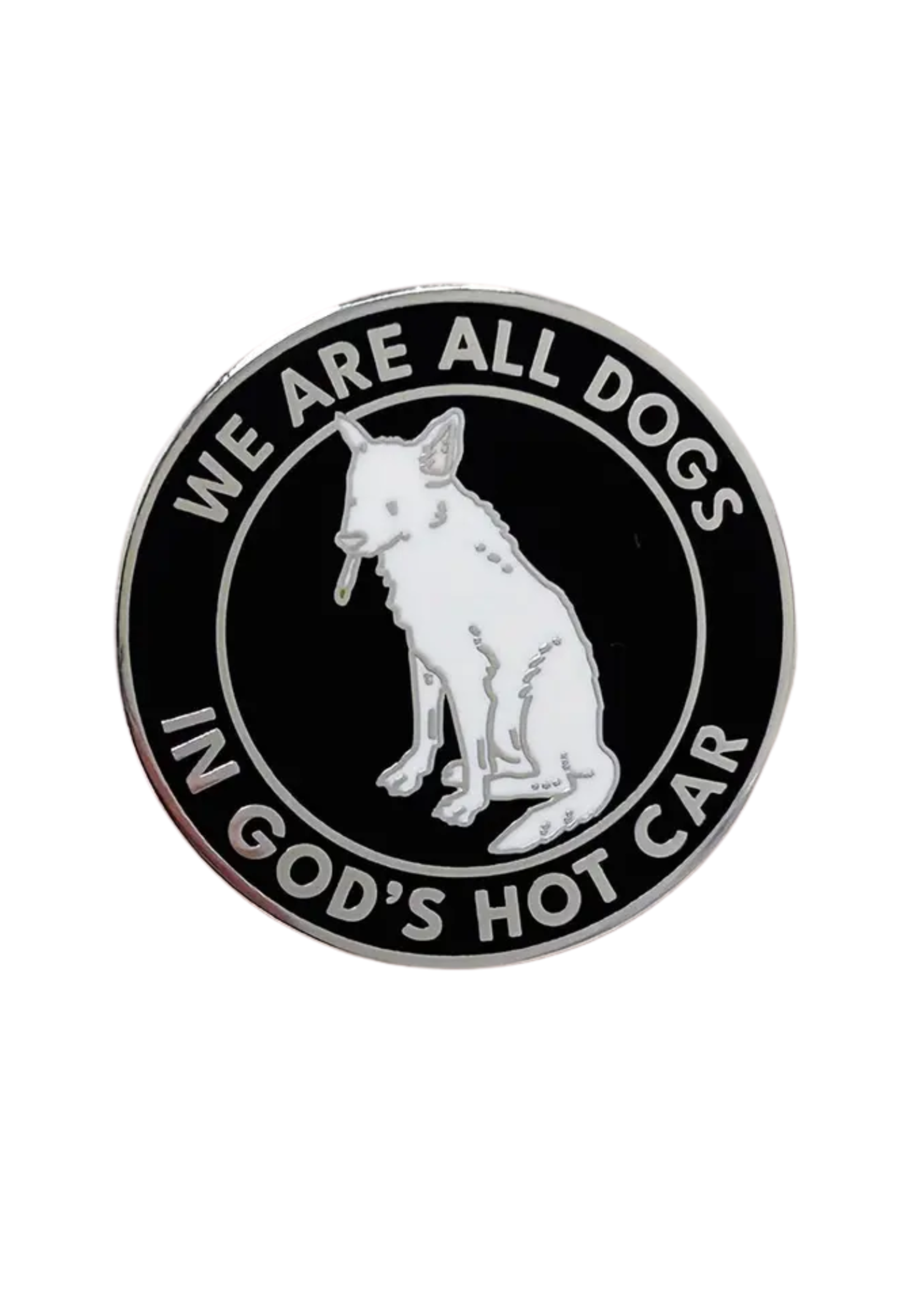 Strike Gently Co We Are All Dogs In God's Hot Car Enamel Pin
