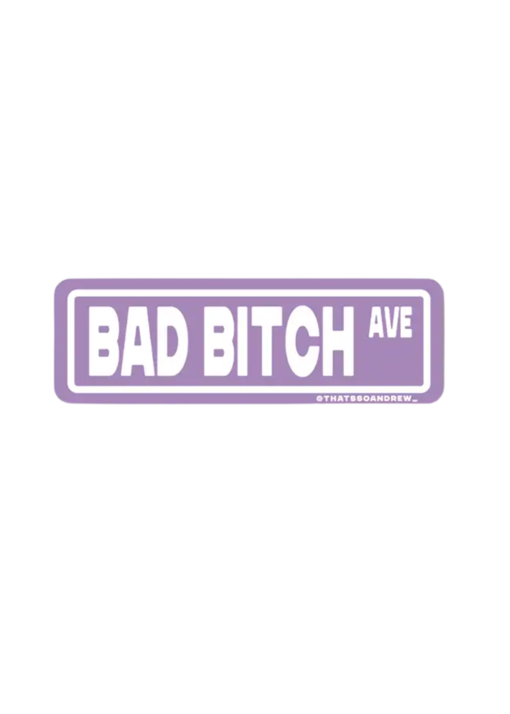 That's So Andrew Bad Bitch Ave Sticker