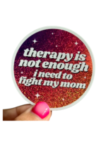ShlemonArt Therapy Is Not Enough I Need To Fight My Mom Sticker