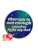 ShlemonArt Therapy Is Not Enough I Need To Fight My Dad Sticker