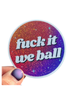 ShlemonArt Fuck It We Ball Sticker