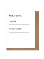 Pretty Alright Goods Mother's Day Card - Mom, It Was Me