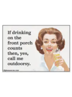 Ephemera If Drinking on Front Porch Counts Then, Yes, Call Me Outdoorsy Magnet