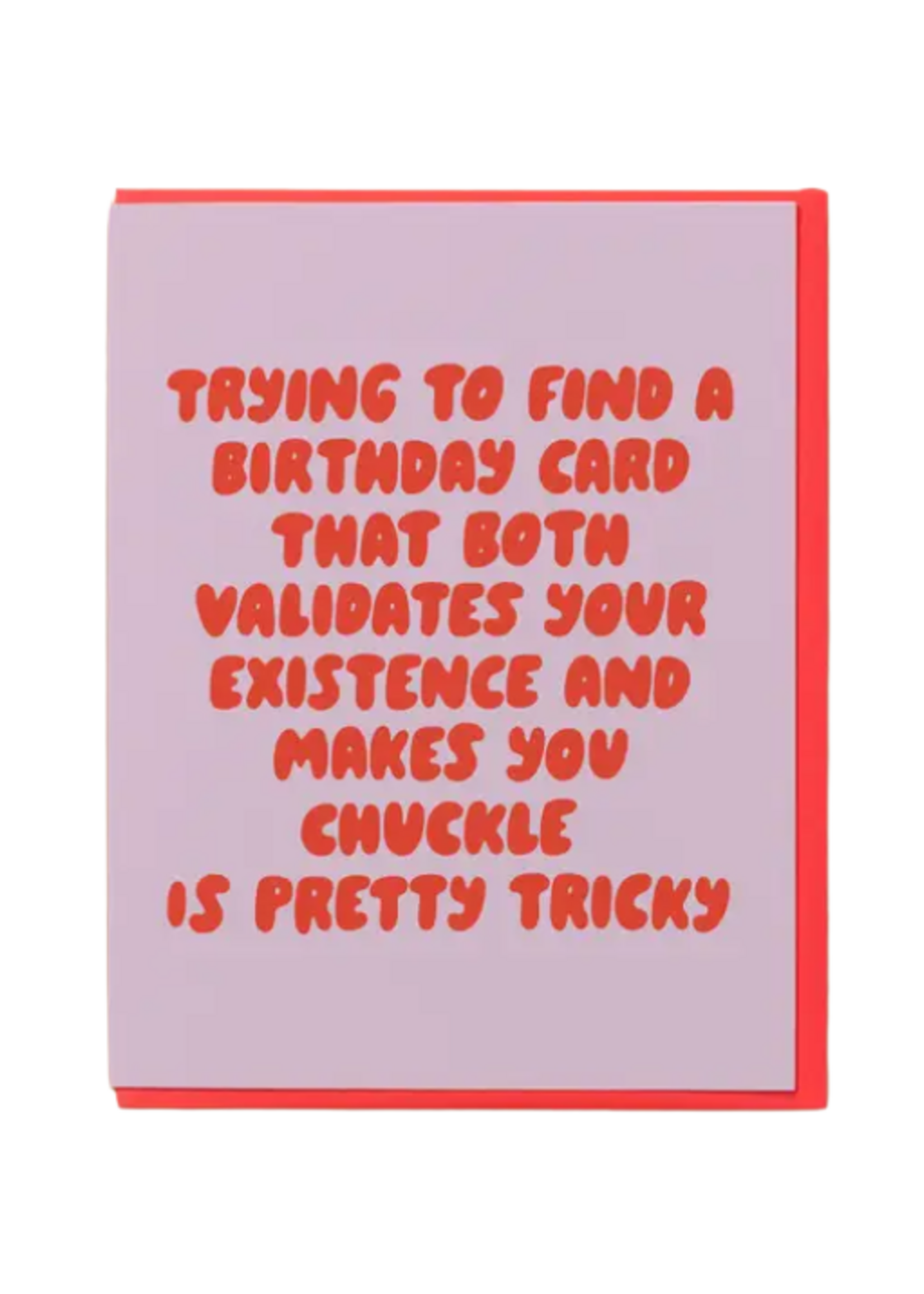 And Here We Are Birthday Card - Validate Your Existence