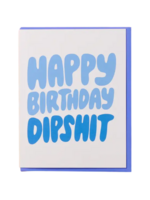 And Here We Are Birthday Card - Birthday Dipshit