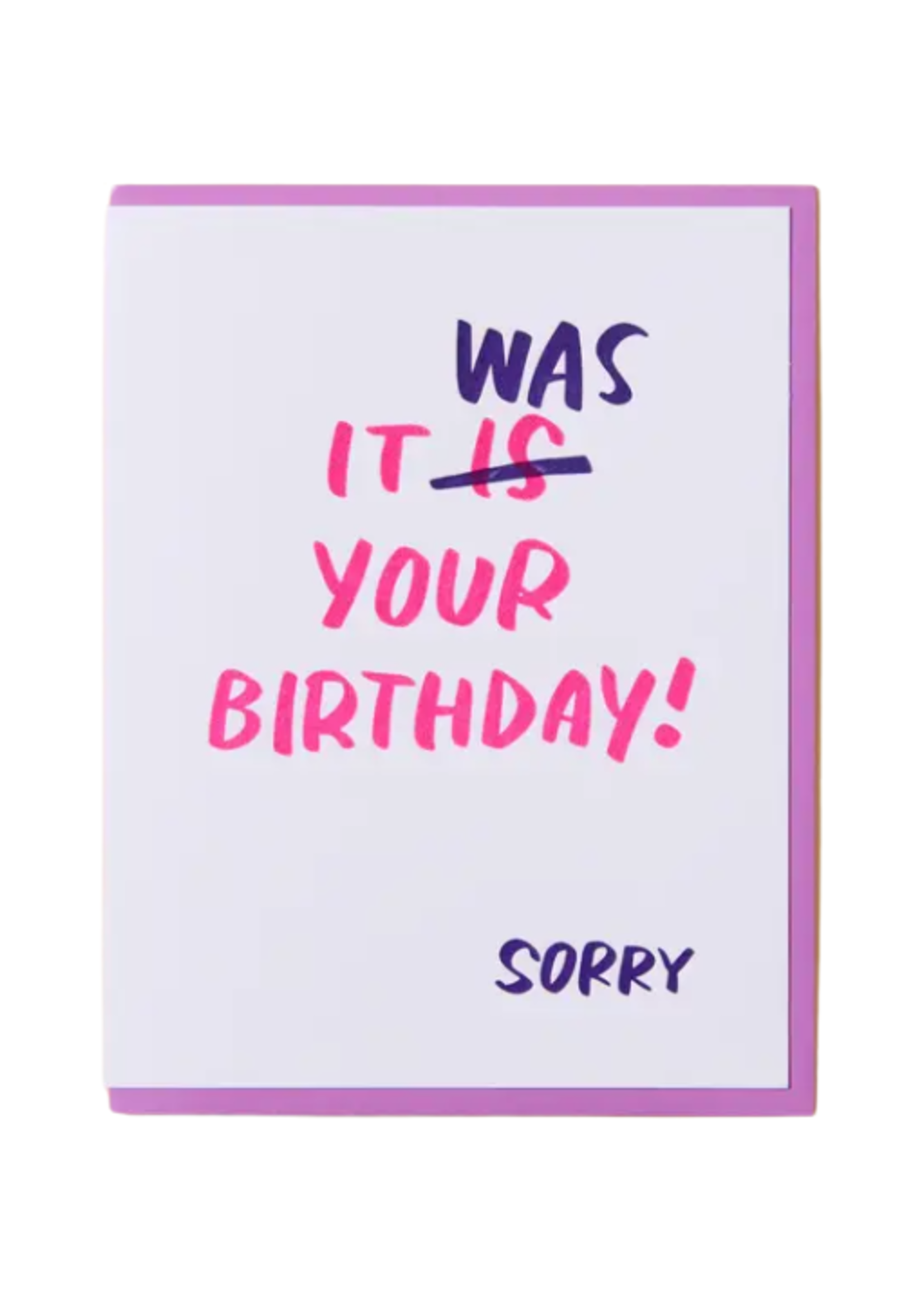And Here We Are Birthday Card - It Was Your Birthday