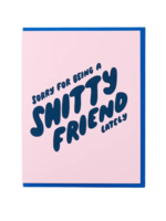 And Here We Are Friendship Card - Sorry for Being a Shitty Friend