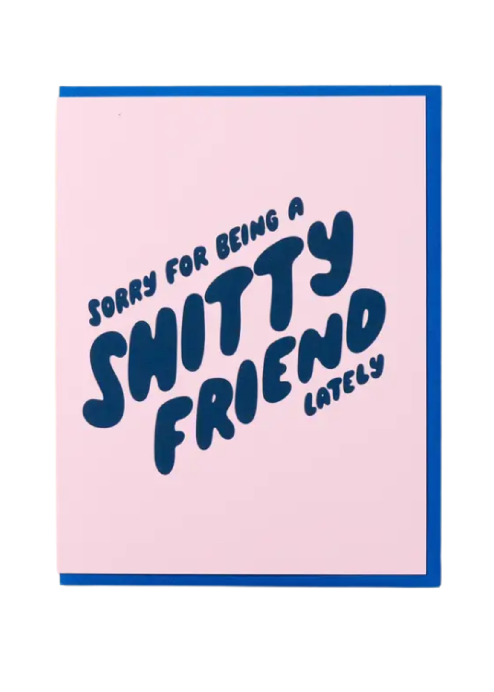And Here We Are Friendship Card - Sorry for Being a Shitty Friend