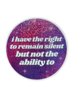 ShlemonArt I Have The Right To Remain Silent But Not The Ability To Sticker