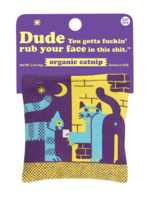 Blue Q Dude You Gotta Rub Your Face In This Shit Cat Nip Bag