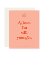 Paloma Paper Co. Birthday Card - At Least I'm Still Younger