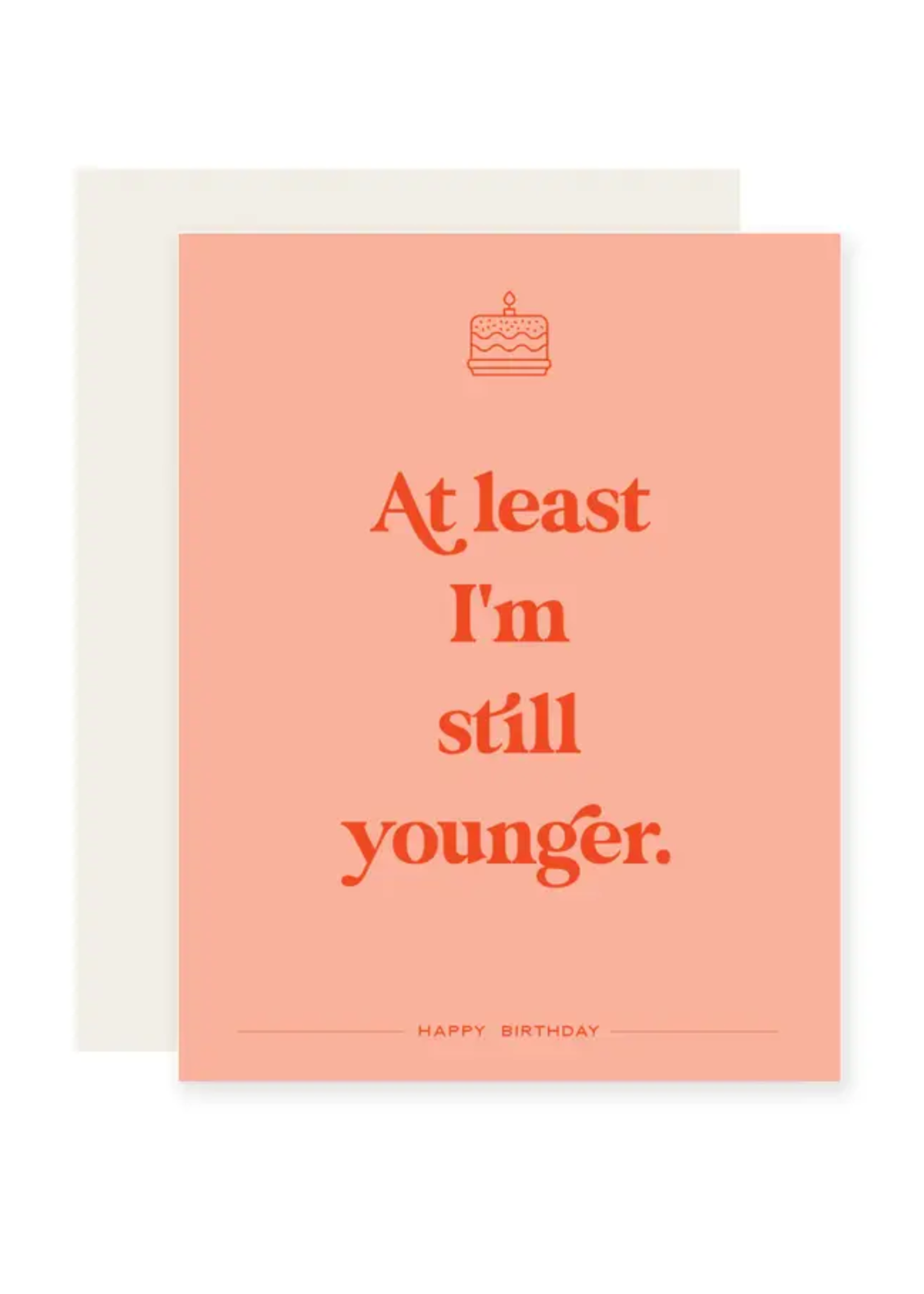 Paloma Paper Co. Birthday Card - At Least I'm Still Younger