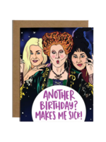 Brittany Paige Birthday Card - Another Birthday? Makes Me Sick!
