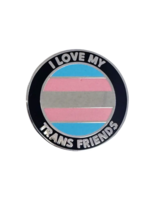 Strike Gently Co I Love My Trans Friends Enamel Pin