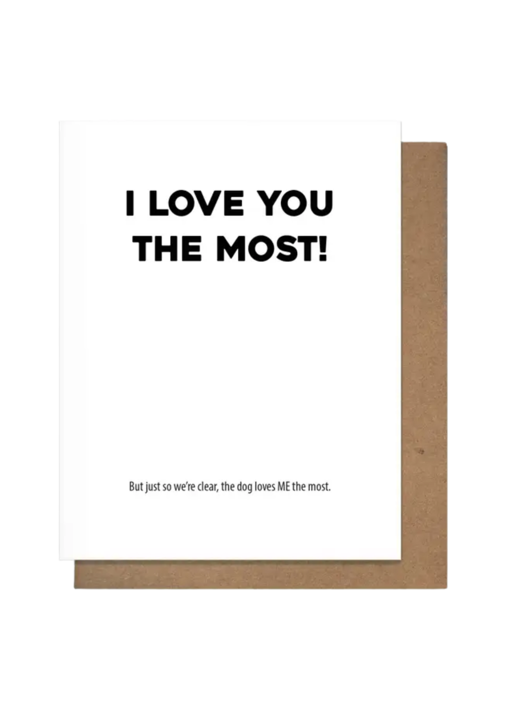 Pretty Alright Goods Love Card - The Dog Loves Me The Most