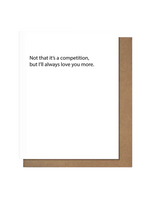 Pretty Alright Goods Love Card - Not That It's A Competition