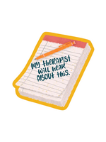 Paper Bunny Press My Therapist Will Hear About This Sticker
